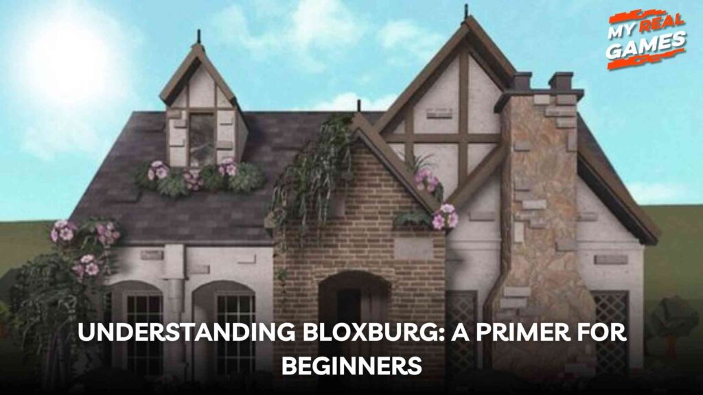 Understanding Bloxburg_ A Primer for Beginners