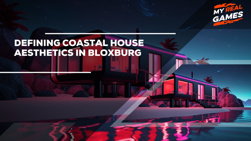 Defining Coastal House Aesthetics in Bloxburg