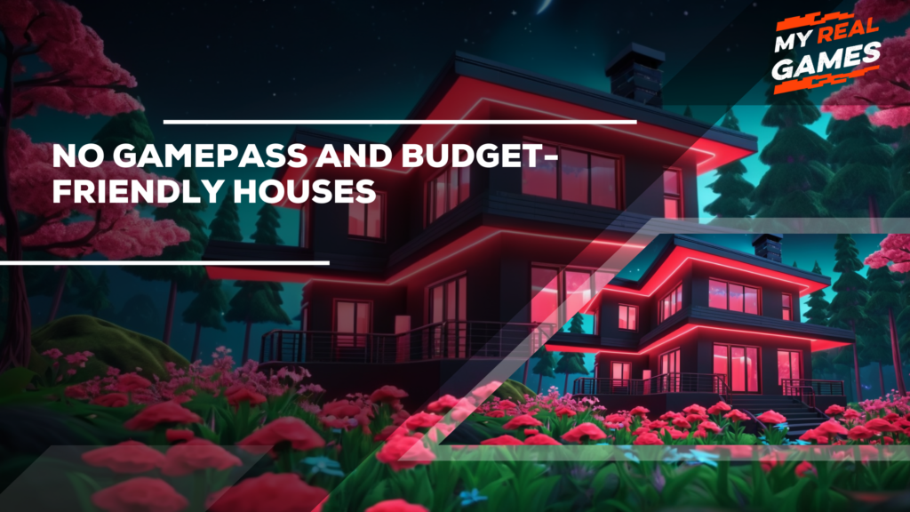 No Gamepass and Budget-Friendly Houses