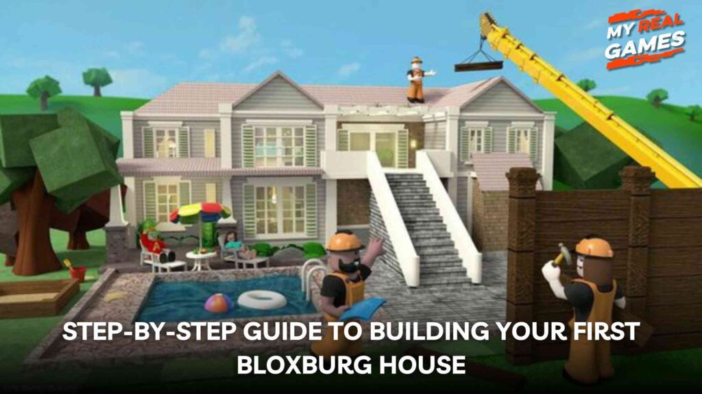 Step-by-Step Guide to Building Your First Bloxburg House