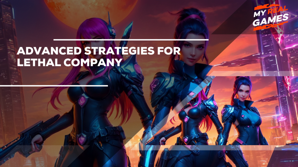 Advanced Strategies for Lethal Company