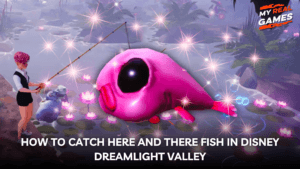 How to Catch Here and There Fish in Disney Dreamlight Valley